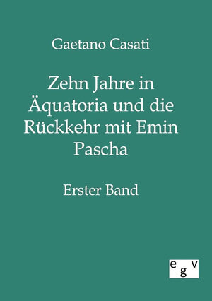 Zehn Jahre in quatoria und die Rckkehr mit Emin Pascha (German Edition),Used