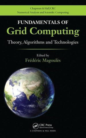 Fundamentals of Grid Computing: Theory, Algorithms and Technologies (Chapman and Hall/CRC Numerical Analy and Scient Comp.),Used