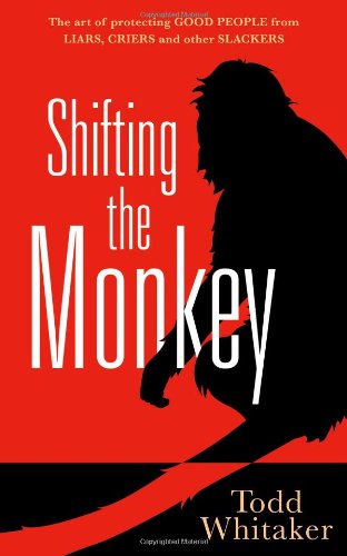 Shifting the Monkey: The Art of Protecting Good People From Liars, Criers, and Other Slackers,Used