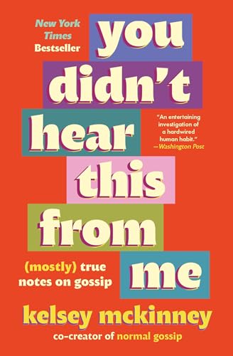 You DidnT Hear This From Me: (Mostly) True Notes On Gossip