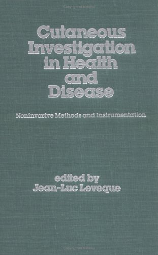 Cutaneous Investigation in Health and Disease: Noninvasive Methods and Instrumentation (Basic and Clinical Dermatology),New