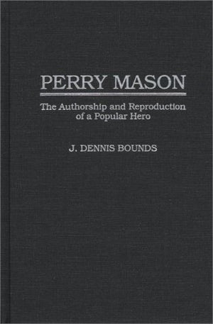 Perry Mason: The Authorship and Reproduction of a Popular Hero (Contributions to the Study of Popular Culture),Used