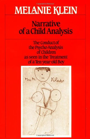 Narrative Of A Child Analysis (The Writings Of Melanie Klein),Used