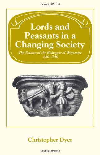 Lords and Peasants in a Changing Society: The Estates of the Bishopric of Worcester, 6801540 (Past and Present Publications),Used