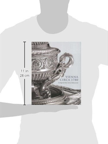 Vienna Circa 1780: An Imperial Silver Service Rediscovered,Used