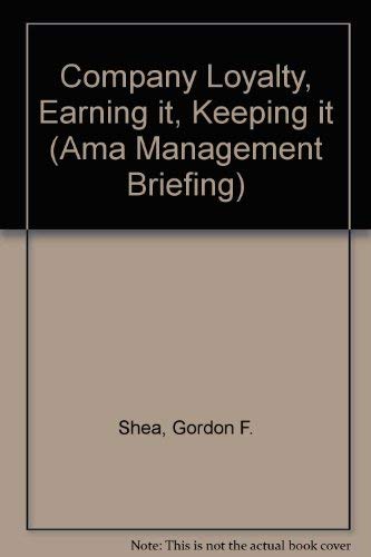 Company Loyalty, Earning It, Keeping It (AMA Management Briefing),Used