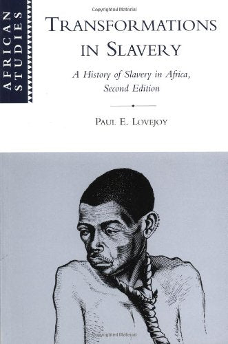 Transformations In Slavery: A History Of Slavery In Africa (African Studies, Series Number 100)