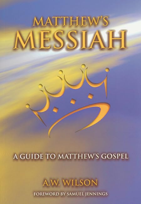 Matthews Messiah: A Guide to Matthew's Gospel,Used