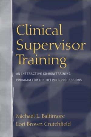 Clinical Supervisor Training: An Interactive CDROM Training Program for the Helping Professions,New