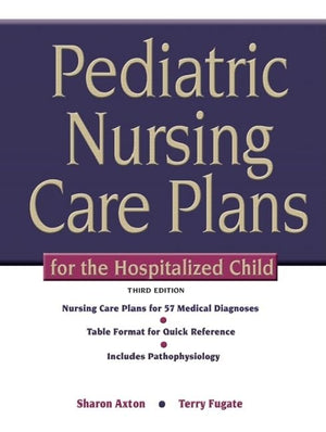 Pediatric Nursing Care Plans For The Hospitalized Child,New