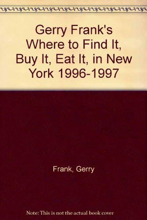 Gerry Frank's Where to Find It, Buy It, Eat It, in New York 19961997,Used