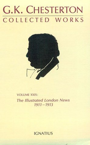 The Collected Works of G.K. Chesterton: The Illustrated London News, 19111913,Used