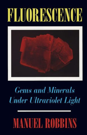 Fluorescence: Gems And Minerals Under Ultraviolet Light,New