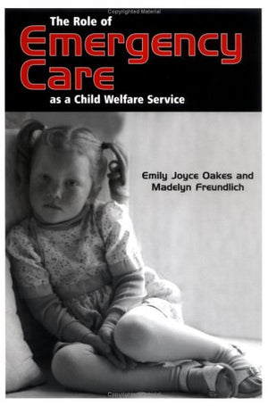 The Role of Emergency Care As a Child Welfare Service