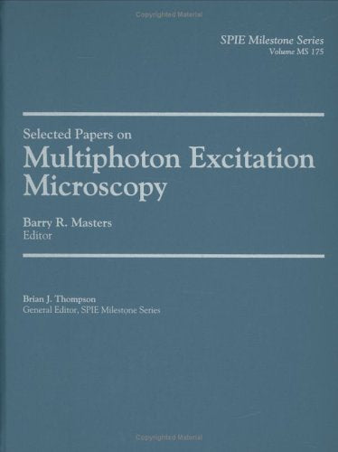 Selected Papers On Multiphoton Excitation Microscopy (Spie Milestone Vol. Ms175),Used