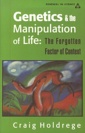 Genetics And The Manipulation Of Life: The Forgotten Factor Of Context (Renewal In Science),Used