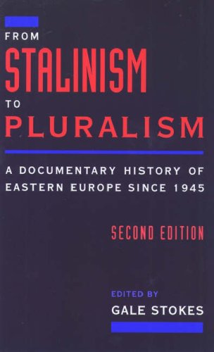 From Stalinism To Pluralism: A Documentary History Of Eastern Europe Since 1945,Used