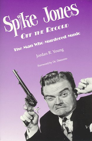 Spike Jones Off The Record : The Man Who Murdered Music,Used