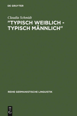 Typisch weiblich  typisch mnnlich': geschlechtstypisches Kommunikationsverhalten in studentischen Kleingruppen (Reihe Germanis,New