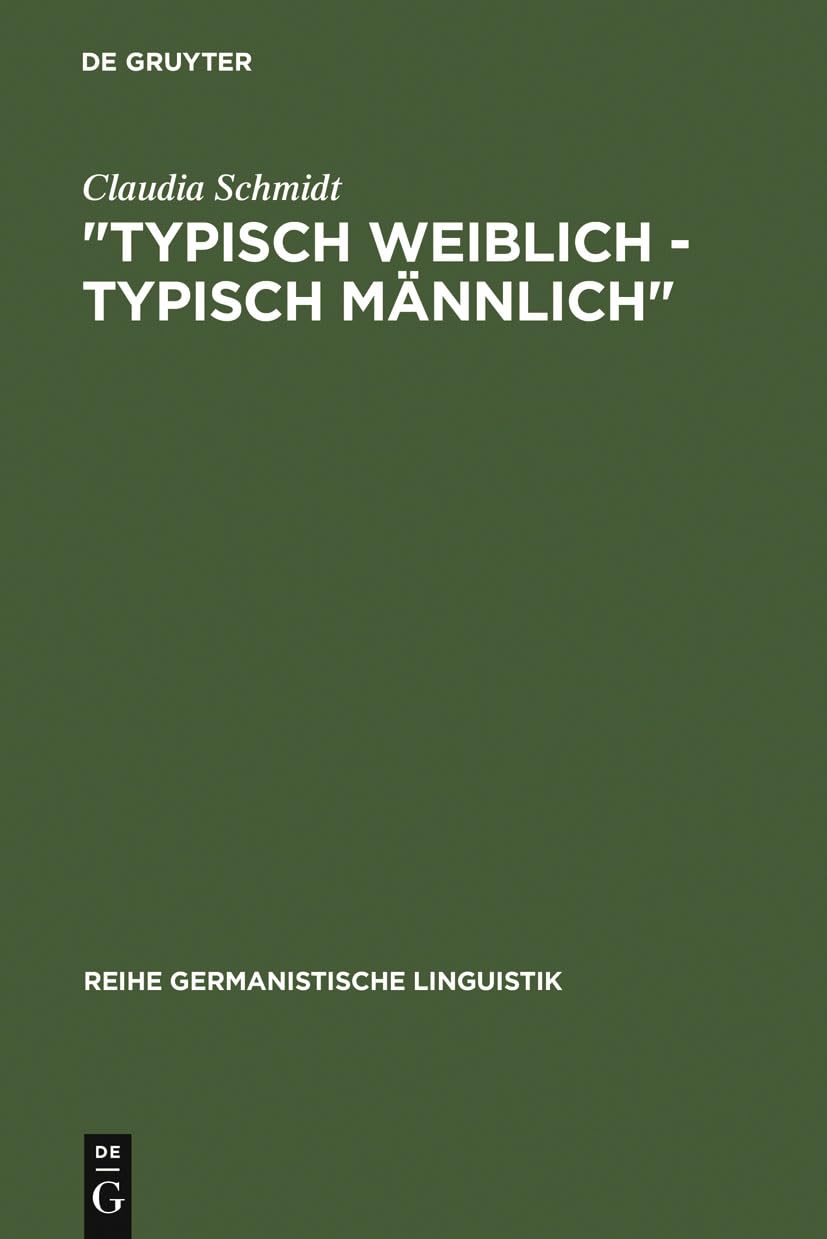 Typisch weiblich  typisch mnnlich': geschlechtstypisches Kommunikationsverhalten in studentischen Kleingruppen (Reihe Germanis,New