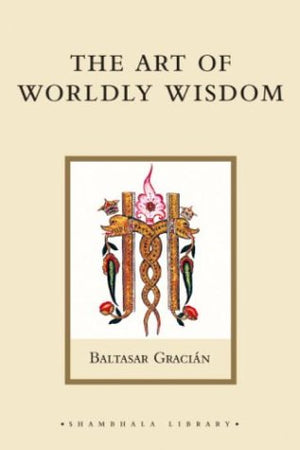 The Art of Worldly Wisdom (Shambhala Library),Used