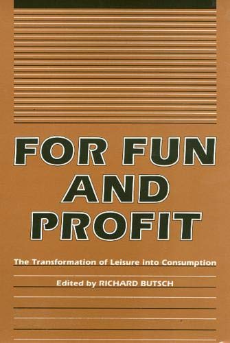 For Fun And Profit: The Transformation Of Leisure Into Consumption (Critical Perspectives On The P),Used