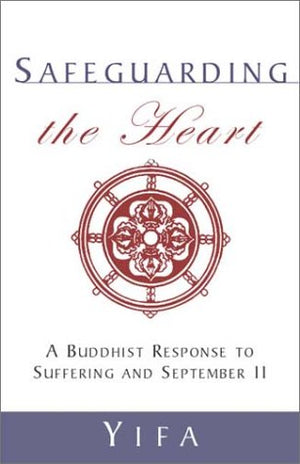 Safeguarding the Heart: A Buddhist Response to Suffering and September 11,Used