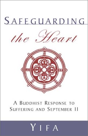 Safeguarding the Heart: A Buddhist Response to Suffering and September 11,Used