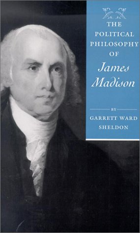 The Political Philosophy of James Madison (The Political Philosophy of the American Founders),Used