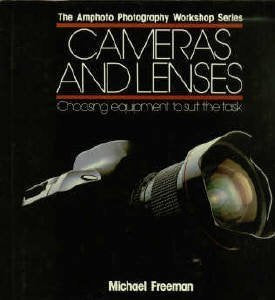 Cameras and Lenses: Choosing Equipment to Suit the Task (Amphoto Photography Workshop Series),Used
