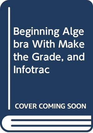 Beginning Algebra (with CDROM, Make the Grade, and InfoTrac),Used