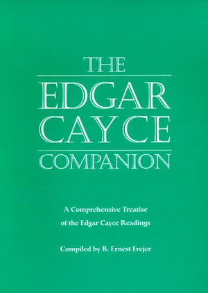 The Edgar Cayce Companion: A Comprehensive Treatise of the Edgar Cayce Readings,Used