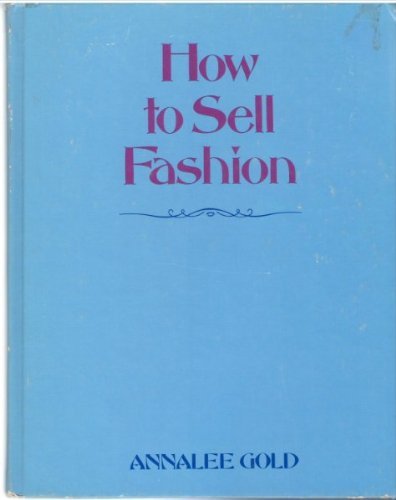 How to Sell Fashion: What Retailers Should Know Wbout Women's Wear,Used