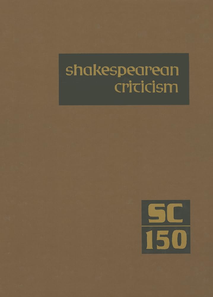 Shakespearean Criticism: Criticism Of William Shakespeare'S Plays And Poetry, From The First Published Appraisals To Current Eva,Used