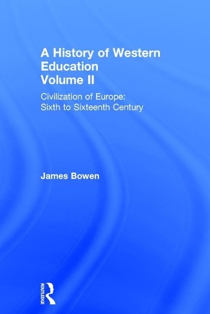 A Hist West Educ:Civil Europe V2: Civilization of Europe: Sixth to Sixteenth Century (A History of Western Education),New
