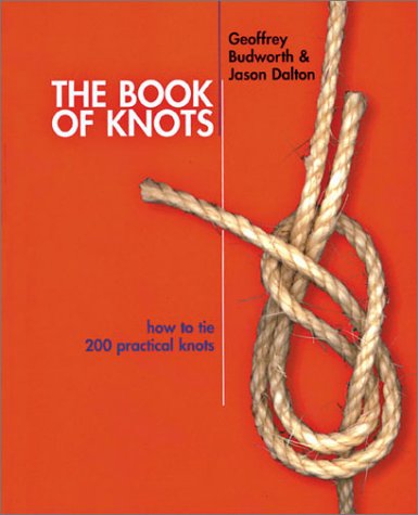 The Book Of Knots: How To Tie 200 Practical Knots