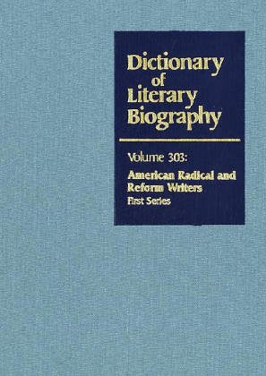 Dlb 303: American Radical And Reform Writers (Dictionary Of Literary Biography, 303),New