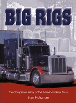 Big Rigs: The Complete History of the American Semi Truck (Town Square Book),Used