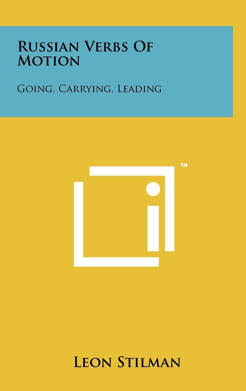 Russian Verbs Of Motion: Going, Carrying, Leading,New