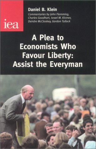 A Plea to Economists Who Favour Liberty: Assist the Everyman (Occasional Paper, 118),Used