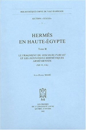 Hermes en HauteEgypte. Le fragment du discours parfait et les definitions hermetiques armeniennes (NH VI, 8,8a), Tome II (Bibli,New