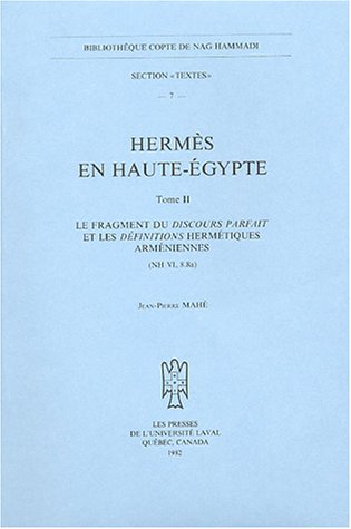 Hermes en HauteEgypte. Le fragment du discours parfait et les definitions hermetiques armeniennes (NH VI, 8,8a), Tome II (Bibli,New