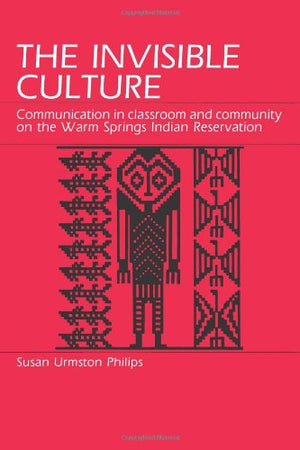 The Invisible Culture: Communication in Classroom and Community on the Warm Springs Indian Reservation,Used