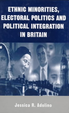 Ethnic Minorities, Electoral Politics and Political Integration in Britain,Used