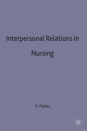 Interpersonal Relations in Nursing: A Conceptual Frame of Reference for Psychodynamic Nursing,Used