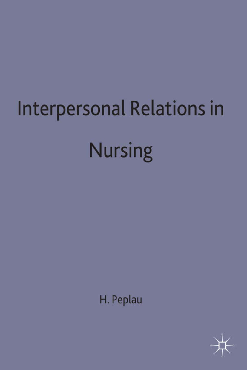 Interpersonal Relations in Nursing: A Conceptual Frame of Reference for Psychodynamic Nursing,Used