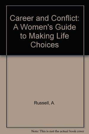 Career and Conflict: A Women's Guide to Making Life Choices,Used