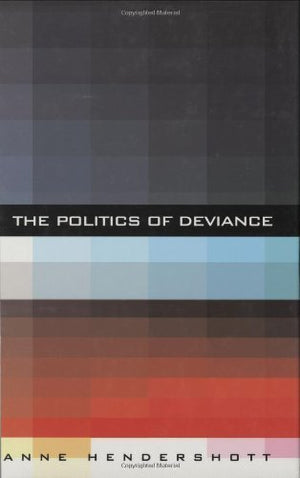 The Politics of Deviance,New