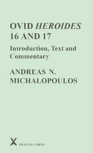 Ovid Heroides 16 and 17: Introduction, Text and Commentary (ARCA, Classical and Medieval Texts, Papers and Monographs),Used