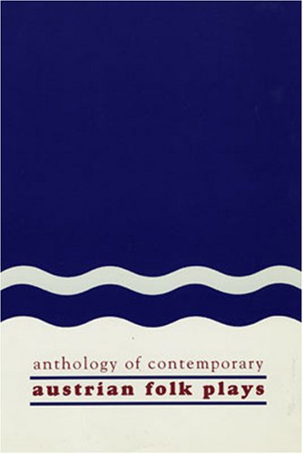 Anthology Of Contemporary Austrian Folk Plays. (Studies In Austrian Literature, Culture And Thought. Translation Series).,New